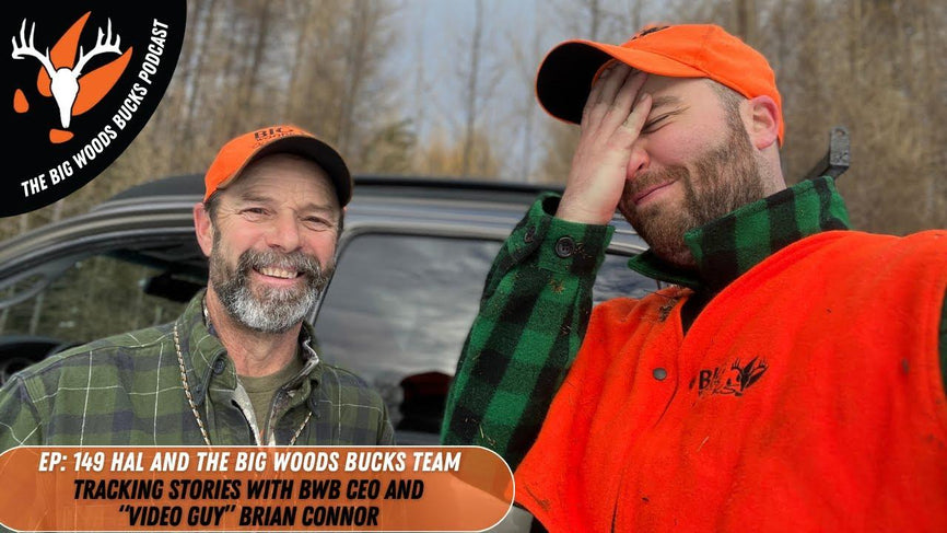 149| “Tracking Stories with BWB CEO and video guy Brian Connor ” - Big Woods Bucks