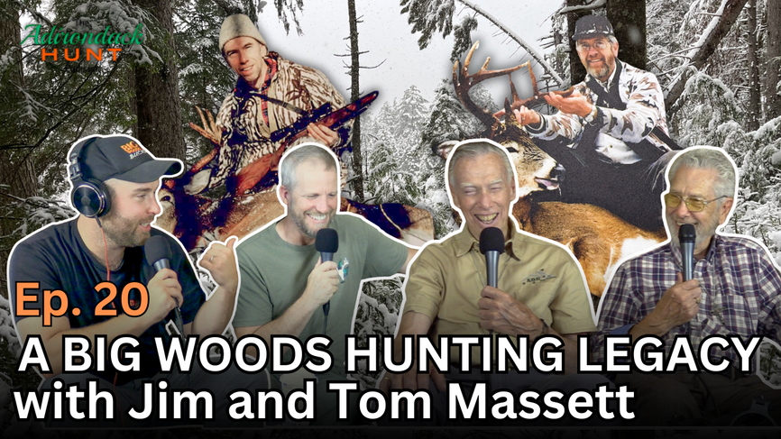 The Adirondack Hunt Podcast, Ep. 20: A Big Woods Hunting Legacy with Jim and Tom Massett