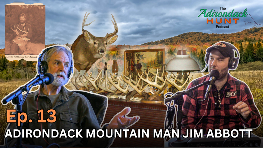 The Adirondack Hunt Podcast Ep. 13: Adirondack Mountain Man Jim Abbott