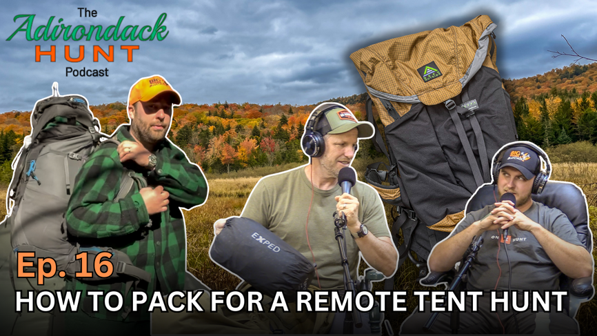 The Adirondack Hunt Podcast, Ep. 16: How to Pack for a Remote Tent Hunt