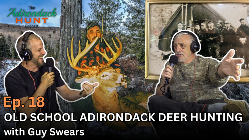 The Adirondack Hunt Podcast, Ep. 18: Old School Adirondack Deer Hunting with Guy Swears