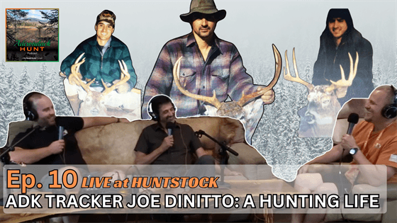 The Adirondack Hunt Podcast, Ep. 10: ADK Tracker Joe DiNitto: A Hunting Life - Big Woods Bucks