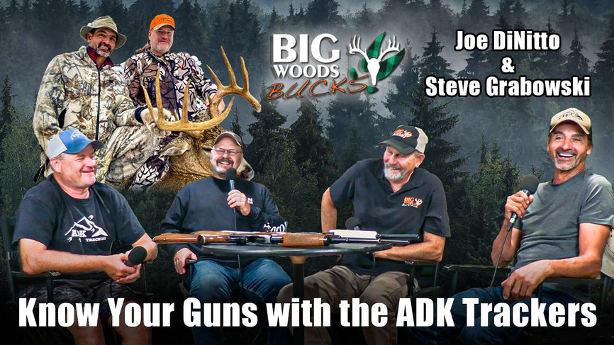 Big Woods Bucks Podcast Ep. 176 | Know Your Gun! w/The ADK Trackers Joe DiNitto & Steve Grabowski