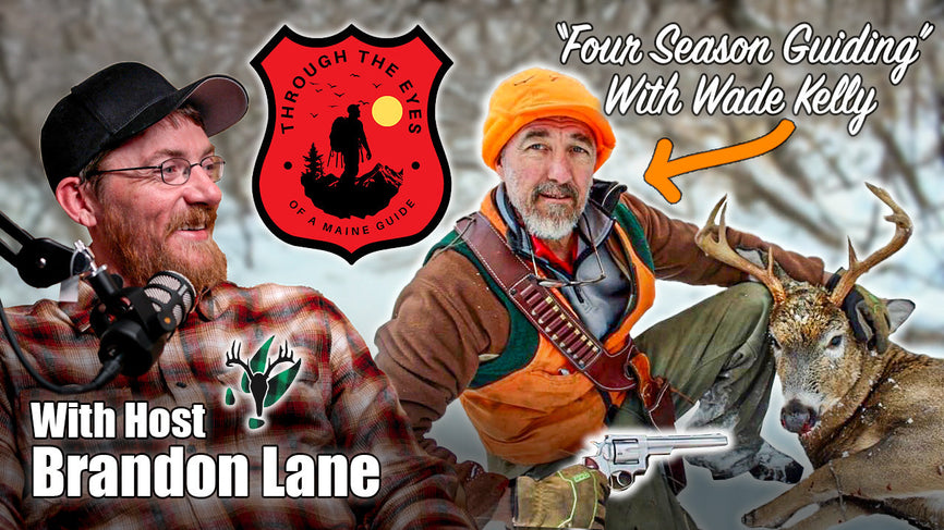 Through the Eyes of a Maine Guide Podcast Ep 1| Four season guiding with Wade Kelly