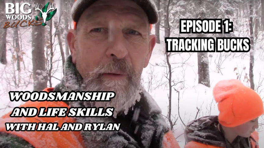 VIDEO: Woodsmanship and Life Skills with Hal and Rylan | Episode 1: Tracking Bucks - Big Woods Bucks