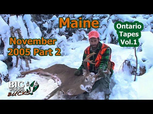 VIDEO: The Ontario Tapes, Vol. I: Big Woods Hunting in Maine 2005, Part 2 - Big Woods Bucks