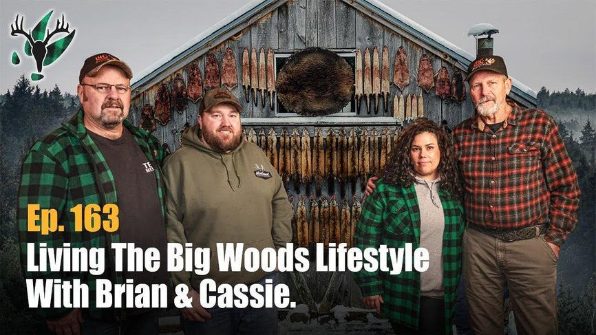 Big Woods Bucks Podcast Ep. 163| The Big Woods lifestyle with Brian and Cassie - Big Woods Bucks