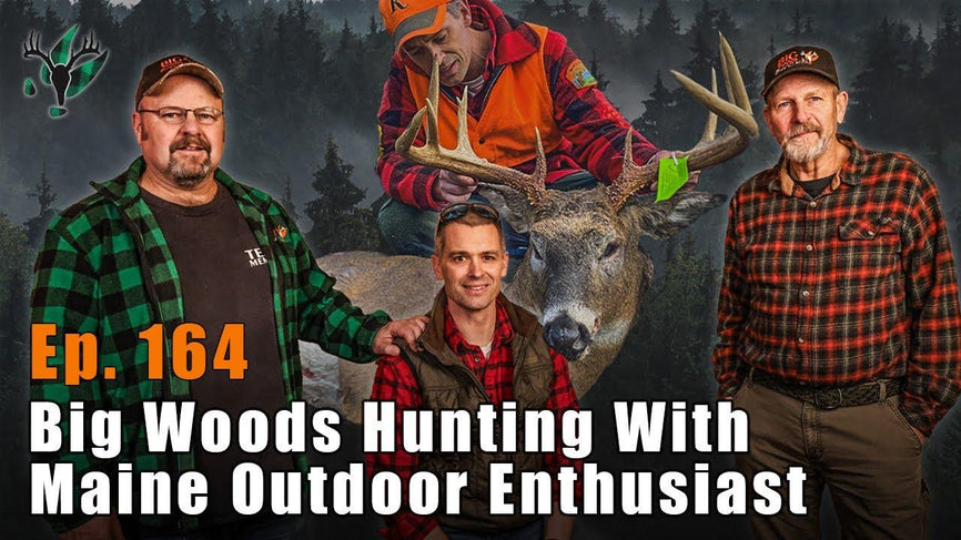 Big Woods Bucks Podcast Ep. 164 | Big Woods Hunting with Paul from Maine Outdoor Enthusiast - Big Woods Bucks