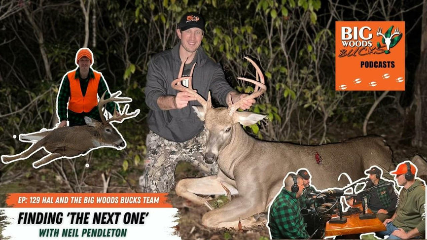 129 | “Finding the Next One" with Neil Pendleton - Big Woods Bucks