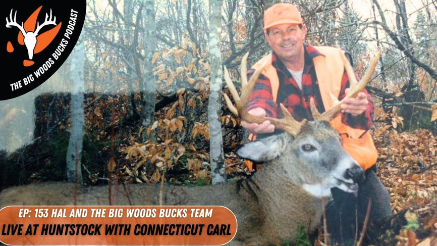 Big Woods Bucks Podcast Ep. 153 | Live at Huntstock with Connecticut Carl - Big Woods Bucks