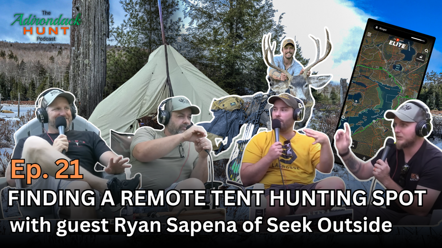 Finding a Remote Tent Hunting Spot w/ Ryan Sapena of Seek Outside | Adirondack Hunt Podcast, Ep. 21