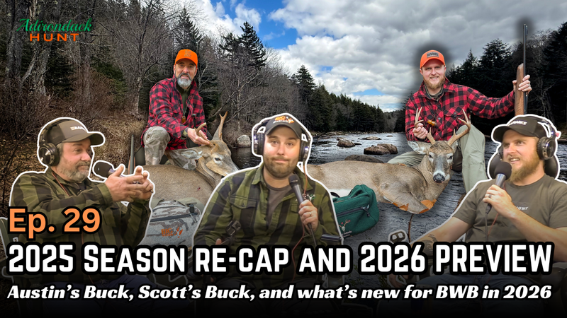 Austin's Buck, Scott's Buck, 2025 Season Recap, 2026 Preview | The Adirondack Hunt Podcast Ep. 29