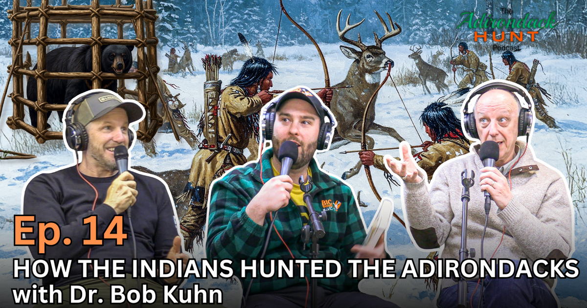 The Adirondack Hunt Podcast Ep. 14: How the Indians Hunted the ...