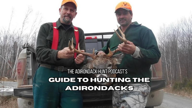 The Adirondack Hunt Podcast's GUIDE TO HUNTING THE ADIRONDACKS