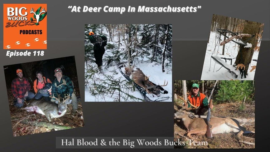 118 | “At Deer Camp in Massachusetts” - Big Woods Bucks