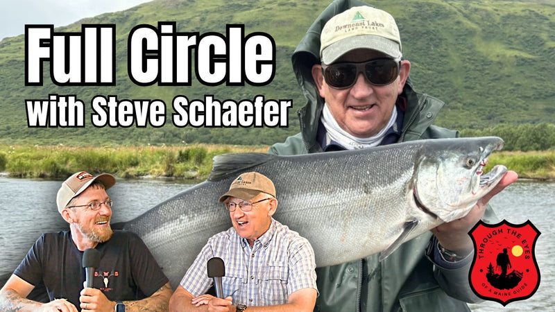 Full Circle | Through the Eyes of a Maine Guide Ep 17 with Steve Schaefer