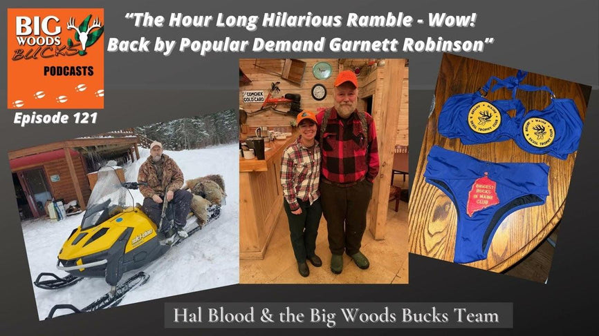 121 | “The Hour-Long Hilarious Ramble – Wow! Back by Popular Demand with Garnett Robinson” - Big Woods Bucks