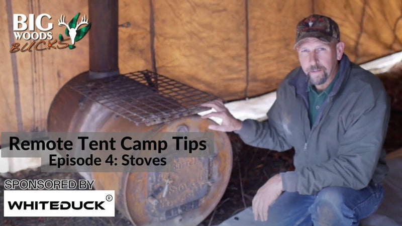 VIDEO: Remote Tent Camp Tips with Hal Blood | Episode 4: Wood Stoves - Big Woods Bucks