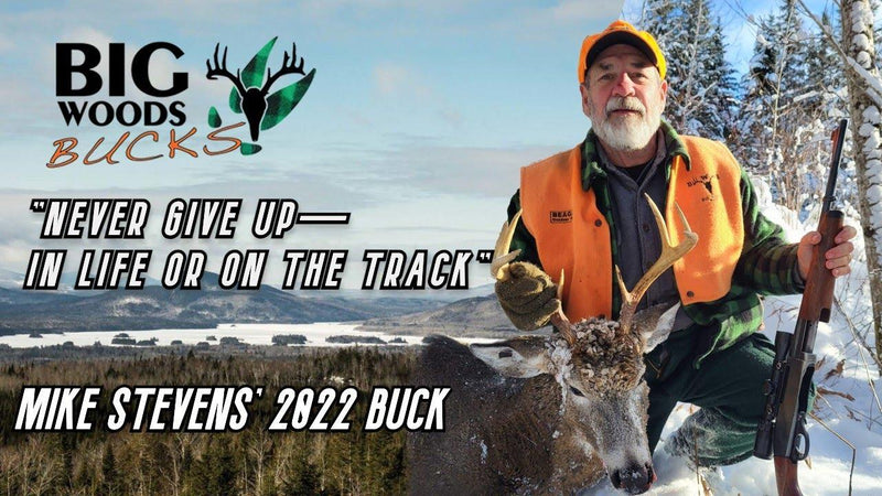 NEVER GIVE UP - Mike Stevens' 2022 Maine Buck - Big Woods Bucks