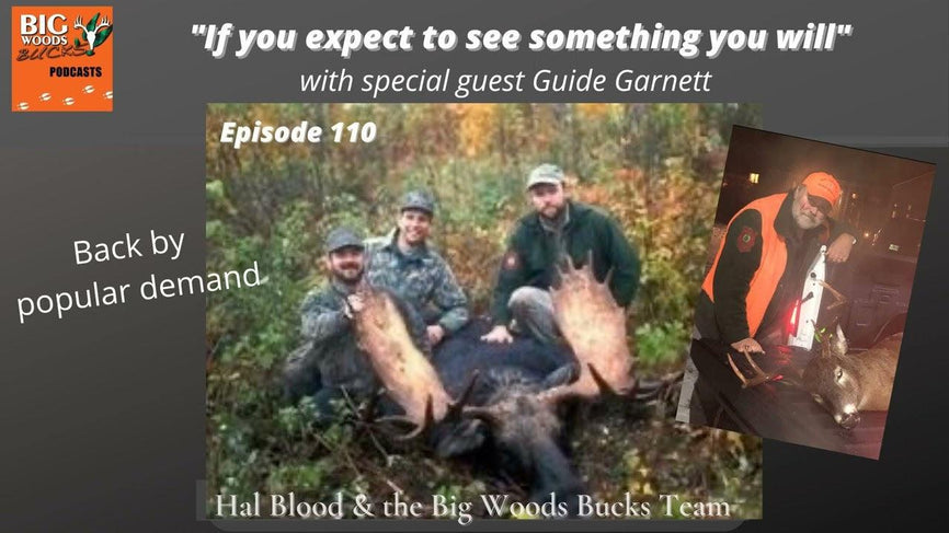110 | “If You Expect to See Something You Will!” with Guest Guide Garnett - Big Woods Bucks