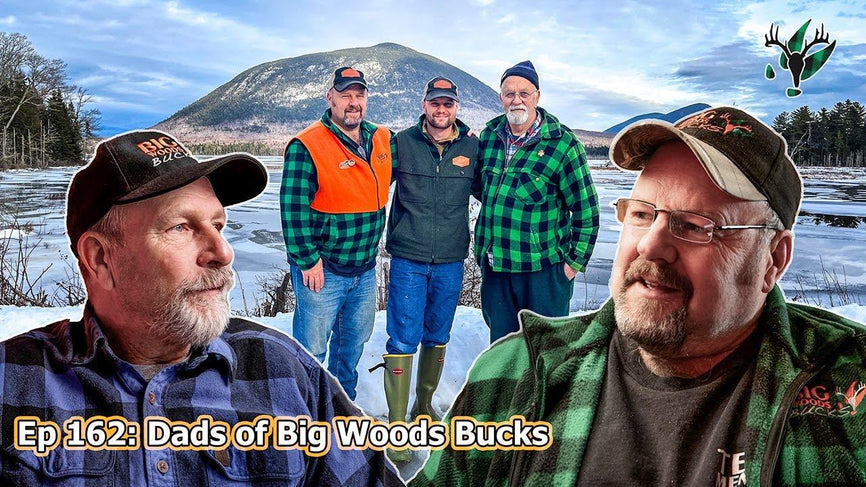 Big Woods Bucks Podcast Ep. 162 | Dads of Big Woods Bucks - Big Woods Bucks