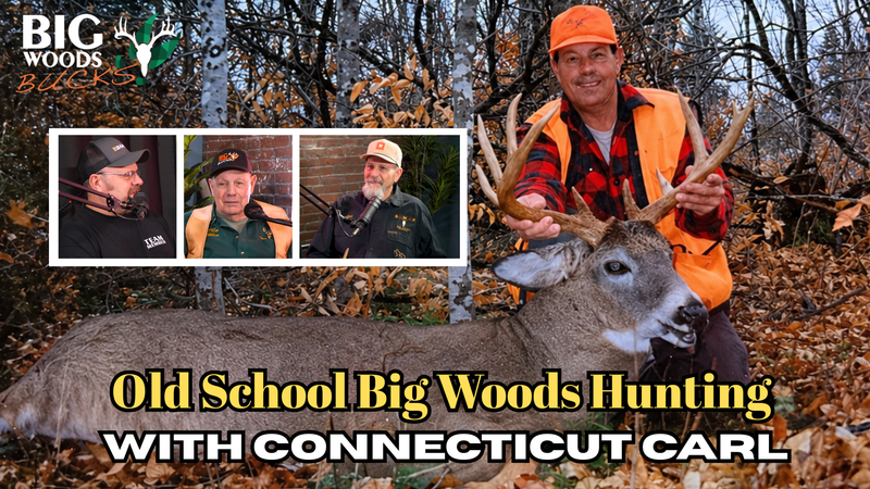 VIDEO: Old School Big Woods Hunting with Connecticut Carl | Big Woods Bucks Podcast Ep 193