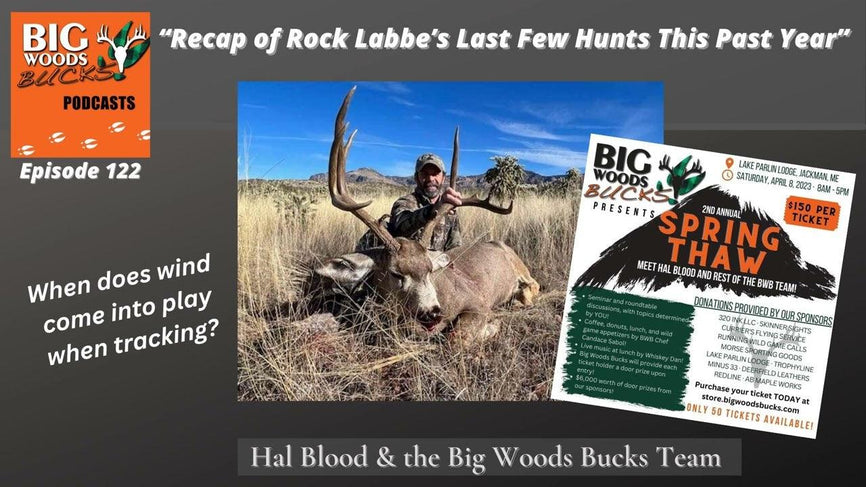 122 | “Recap of Rick Labbe’s Last Few Hunts This Past Year” - Big Woods Bucks