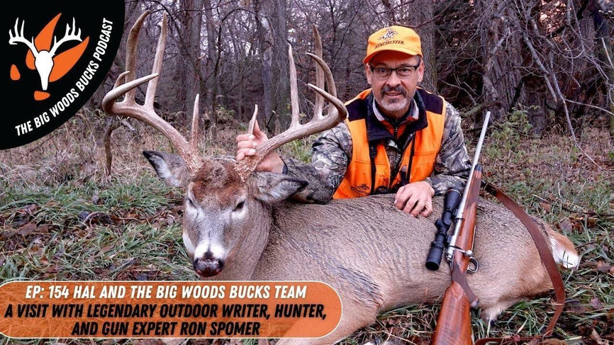 Big Woods Bucks Podcast, Ep. 154 | A Visit With Legendary Outdoor Writer, Hunter and Gun Expert, Ron Spomer - Big Woods Bucks