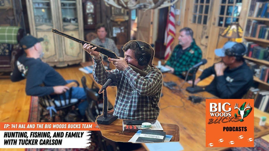 141| “Hunting, Fishing, and Family with Tucker Carlson” - Big Woods Bucks