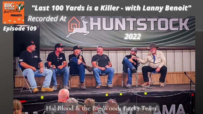 109 | “The Last 100 Yards is a Killer” with guest Lanny Benoit - Big Woods Bucks