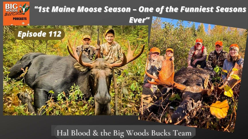 112 | “1st Maine Moose Season – One of the Funniest Seasons Ever” - Big Woods Bucks