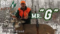VIDEO: Mr. "G" - Tracking with Hal Blood - Big Woods Bucks